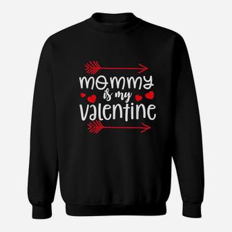 Valentines My Mommy Is My Valentine Sweat Shirt - Seseable