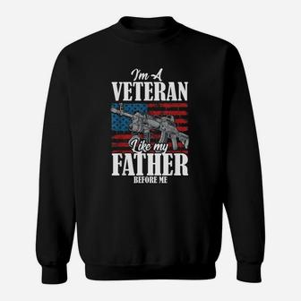 Veteran Dad Im A Veteran Like My Father Sweat Shirt - Seseable
