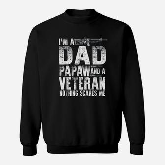 Veteran Dad Papaw Nothing Scares Me Sweat Shirt - Seseable