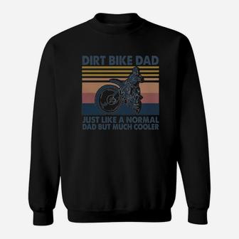 Vintage Dirt Bike Dad Just Like A Normal Dad But Much Cooler Sweat Shirt - Seseable