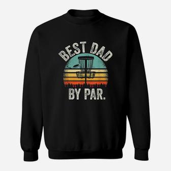 Vintage Disc Golf Dad Gift Best Dad By Par Disk Golf Sweat Shirt - Seseable