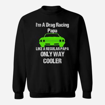 Vintage Drag Racing Shirt Im A Drag Racing Papa Sweat Shirt - Seseable