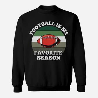 Vintage Football Is My Favorite Season My Favorite Sport Sweatshirt