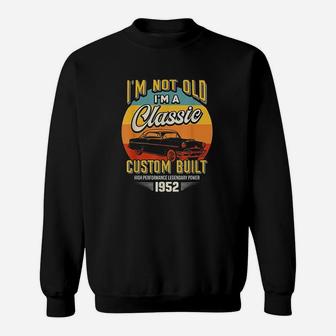 Vintage I Am Not Old I Am A Classic Born 1952 70th Birthday Sweat Shirt - Seseable