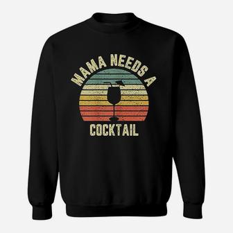 Vintage Mama Needs A Cocktail Funny Drinking Sweat Shirt - Seseable
