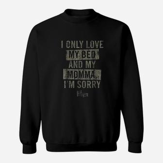Vintage Only Love My Bed And My Momma I Am Sorry Sweat Shirt | Seseable FR