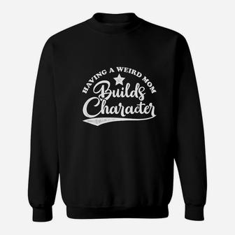 Vintage Retro Style Having A Weird Mom Builds Characte Sweat Shirt - Seseable