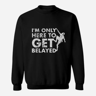 Vintage Rock Climbing Gift Get Belayed Pun Joke Rock Climber Sweat Shirt | Seseable CA