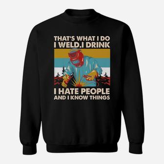 Vintage That's What I Do I Weld I Drink I Hate People Sweat Shirt - Seseable