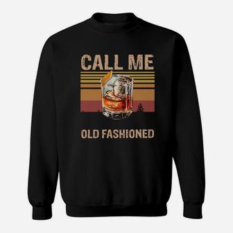 Vintage Whisky Wine Drinking Call Me Old Fashioned Sweat Shirt - Seseable