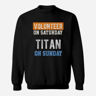 Volunteer On Saturday Titan On Sunday Nashville Football Sweat Shirt - Seseable