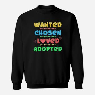 Wanted Chosen Loved Adopted Adoption Day Gift Sweat Shirt - Seseable