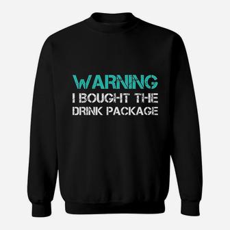 Warning I Bought The Drink Package Funny Cruise Sweat Shirt - Seseable