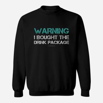 Warning I Bought The Drink Package Shirt Funny Cruise Shirts Sweatshirt - Seseable