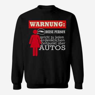 Warnung Auto-Enthusiasten Sweatshirt, Humorvoll für Autofans - Seseable