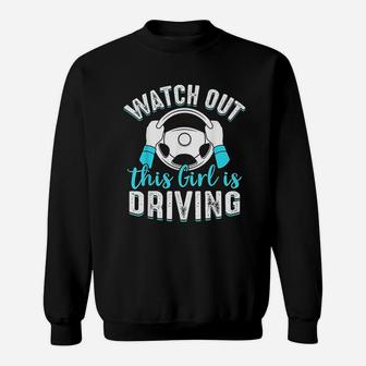 Watch Out This Girl Is Driving Funny New Driver Women Gift Sweatshirt - Seseable