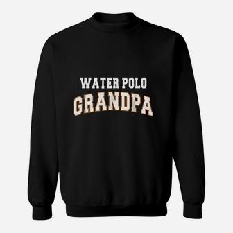 Water Polo Grandpa Fathers Day Gift Sweat Shirt - Seseable