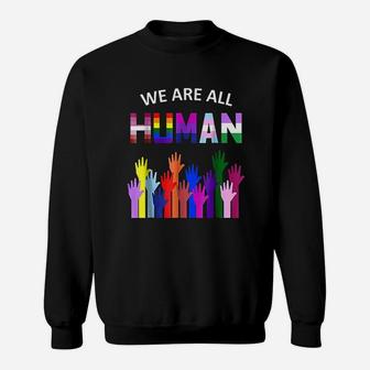 We Are All Human Lgbt Gay Rights Pride Ally Gift Sweat Shirt - Seseable