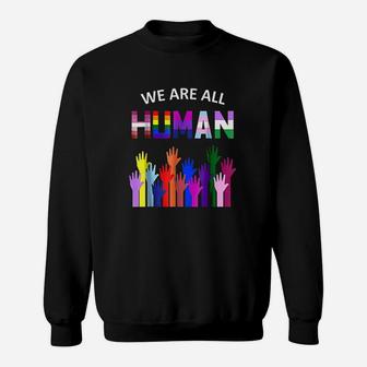 We Are All Human Lgbt Gay Rights Pride Ally Sweat Shirt - Seseable