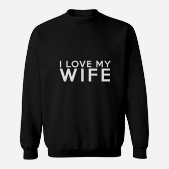 We Match I Love My Husband And I Love My Wife Sweat Shirt - Seseable