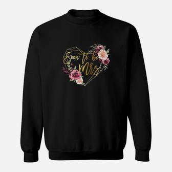 Wedding Party Bridal Shower Engaged Friend Soon To Be Mrs Sweat Shirt - Seseable