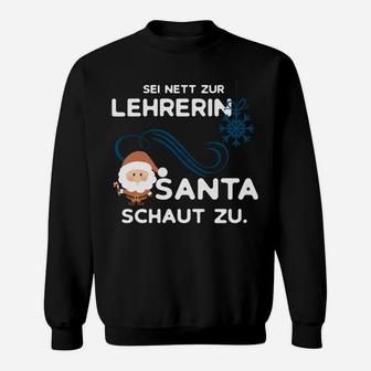 Weihnachts-Sweatshirt Sei nett zur Lehrerin, Santa schaut zu, Lehrergeschenk - Seseable