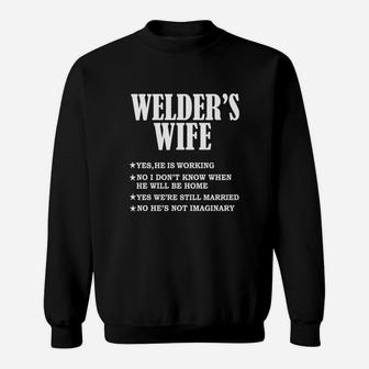 Welders Wife Yes He Is Working And Not Imaginary Sweatshirt - Seseable
