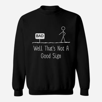 Well Thats Not A Good Sign Funny Stick Figure Family Sweat Shirt - Seseable