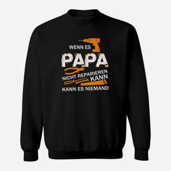 Wenn Es Papa Nicht Reparieren Kann Kann Es Niemand Sweatshirt - Seseable