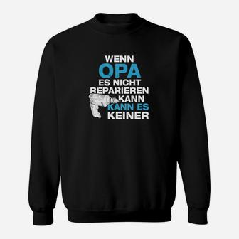 Wenn Opa es nicht reparieren kann Sweatshirt, Herrenspruch Tee - Seseable