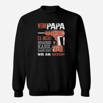 Wenn Papa es nicht reparieren kann Sweatshirt, Heimwerker Motiv für Väter - Seseable