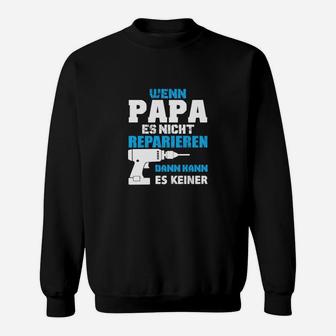 Wenn Papa es nicht reparieren kann Sweatshirt, Lustiges Sweatshirt für Väter - Seseable