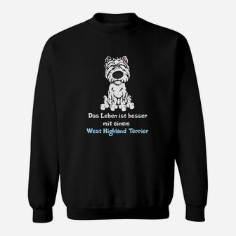 West Highland Terrier Sweatshirt: Leben ist besser mit einem Westie - Seseable
