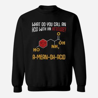 What Do You Call An Acid With An Attitude Funny Science Sweat Shirt - Seseable