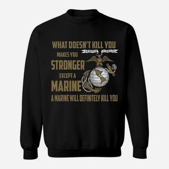 What Does Not Kill You Makes You Stronger Marine Corps Sweat Shirt - Seseable