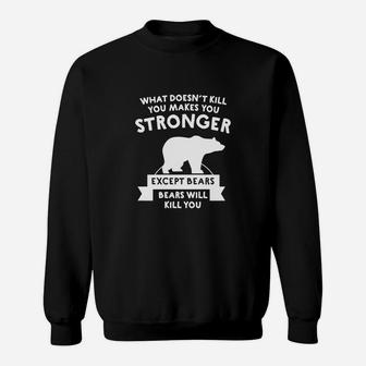 What Doesn't Kill You Makes You Stronger Bear Tshirt Sweat Shirt - Seseable