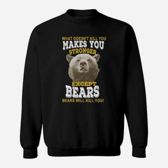 What Doesnt Kill You Makes You Stronger Except Bears T-shirt Sweatshirt - Seseable