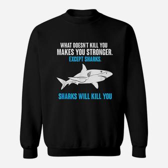 What Doesnt Kill You Makes You Stronger Funny Shark Sweat Shirt - Seseable