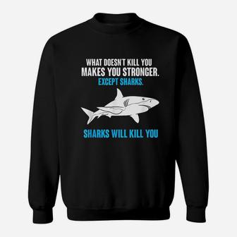 What Doesnt Kill You Makes You Stronger Funny Shark Sweat Shirt - Seseable