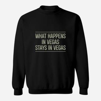 What Happens In Vegas Stays In Vegas Sweatshirt - Seseable