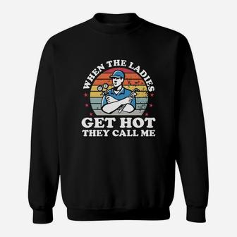 When Ladies Get Hot They Call Me Funny Hvac Technician Vintage Sweatshirt - Seseable