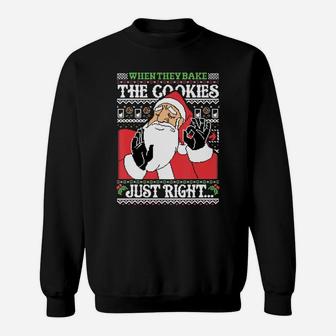 When They Bake The Cookies Just Right Santa Claus T Shirt Sweat Shirt - Seseable
