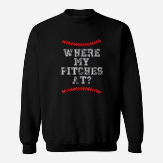 Where My Pitches At Funny Baseball Mom Dad Sweat Shirt - Seseable