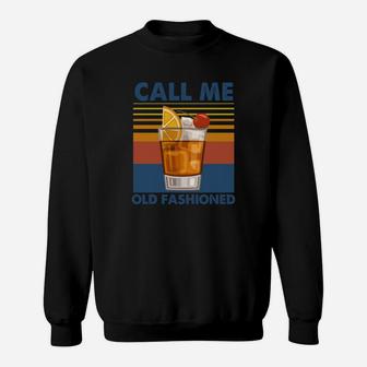 Whisky Glasses Call Me Old Fashioned Vintage Shirt Sweat Shirt - Seseable