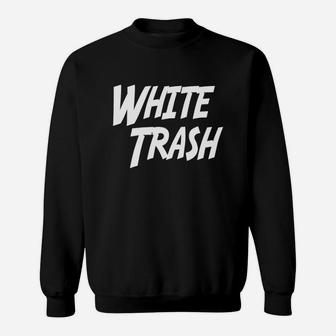 White Trash T-shirt, Funny Comedy Slogan Tee, Trailer Trash Sweatshirt - Seseable