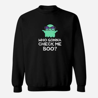 Who Gonna Check Me Boo Funny Halloween Meme Graphic Sweat Shirt - Seseable