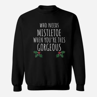 Who Needs Mistletoe When You Are This Gorgeous Sweat Shirt - Seseable