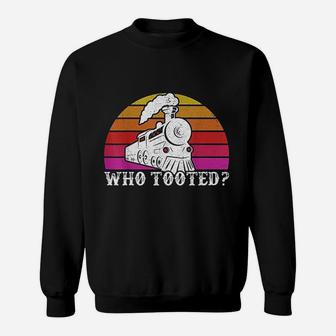 Who Tooted Train Themed Gift Train Collectors Gift Sweat Shirt - Seseable