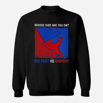 Whose Side Are You On Big Foot Vs Bigfoot Sweat Shirt - Seseable
