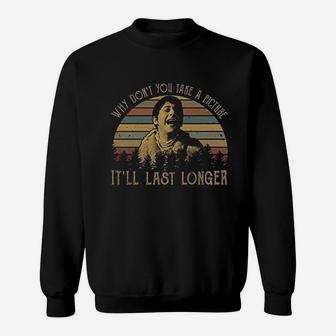 Why Dont You Take A Picture It Will Last Longer Vintage Sweat Shirt - Seseable